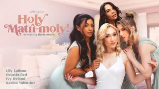 [GirlsWay] Lily LaBeau, Octavia Red, Ivy Ireland, Karina Valentina (Holy Matri-Moly!: Scheming Bridesmaids / 04.20.2025)